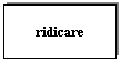 Text Box: ridicare
